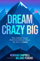 Dream Crazy Big (How Ordinary People Build Extraordinary Things, The Story of Canva) by Rebekah  Campbell, Melanie Perkins, 9798893311181