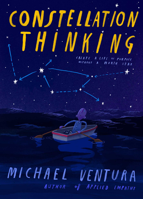 Constellation Thinking (Create a Life of Purpose Without a North Star) by Michael Ventura, 9798893311211
