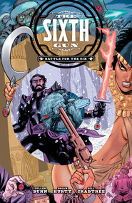 The Sixth Gun: Battle for the Six by Cullen Bunn, Brian Hurtt, Bill Crabtree, Christopher Crank, 9798894880389