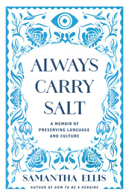 Always Carry Salt (A Memoir of Preserving Language and Culture) by Samantha Ellis, 9798897100286