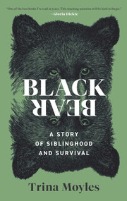 Black Bear (A Story of Siblinghood and Survival) by Trina Moyles, 9798897100347