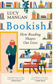 Bookish (How Reading Shapes Our Lives) by Lucy Mangan, 9798897100446