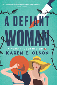 A Defiant Woman (A Modern Tudor Mystery) by Karen E. Olson, 9798897100545