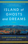 Island of Ghosts and Dreams (A Novel) by Christopher Cosmos, 9798897100569