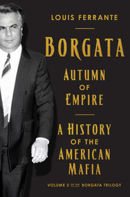 Borgata: Autumn of Empire (A History of the American Mafia: Volume 3 of the Borgata Trilogy) by Louis Ferrante, 9798897100668