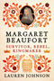 Margaret Beaufort (Survivor, Rebel, Kingmaker) by Lauren Johnson, 9798897100705