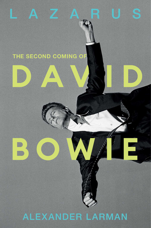 Lazarus (The Second Coming of David Bowie) by Alexander Larman, 9798897100804