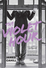 The Violet Hour (A Novel) - 9798897100866 by James Cahill