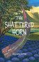 The Shattered Horn by A.H. Benjamin, 9798989590469