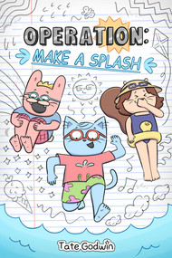 Operation: Make a Splash by Tate Godwin, 9781524890230