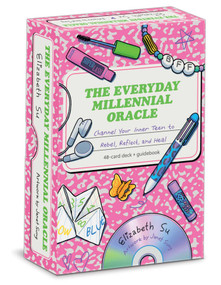 The Everyday Millennial Oracle (Channel Your Inner Teen to Rebel, Reflect, and Heal) by Elizabeth Su, Janet Sung, 9781524894375