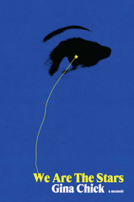 We Are the Stars (A Memoir) by Gina Chick, 9781524899905