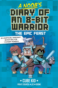 A Noob's Diary of an 8-Bit Warrior (The Epic Feast) - 9798881601812 by Cube Kid, Jez, Odone, Pirate Sourcil, 9798881601812