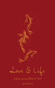 Love & Life (A Poetic Journey Back to Truth) by Abi Woldeab, 9798881602789