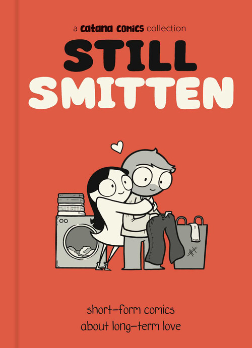 Still Smitten (Short-Form Comics About Long-Term Love) by Catana Chetwynd, 9798881605100