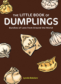 The Little Book of Dumplings (Bundles of Love from Around the World) by Lynda Balslev, 9798881605575
