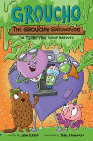 Groucho the Grouchy Groundhog (Volume 2) (The Terrifying Turnip Takeover!) by Lydia Lukidis, Tara J. Hannon, 9798881605612