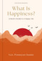 What Is Happiness? (A Monk's Guide to a Happy Life) by Pomnyun Sunim, 9798881605643
