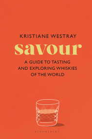 Savour (A guide to tasting and exploring whiskies of the world) by Kristiane Westray, 9781526684707