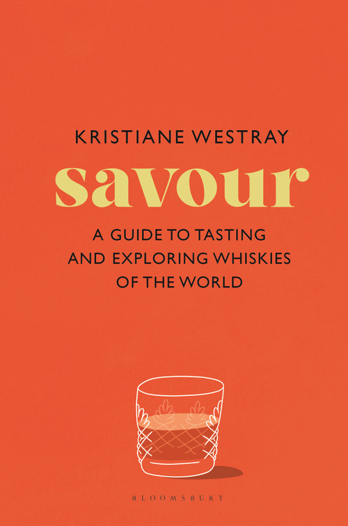 Savour (A guide to tasting and exploring whiskies of the world) by Kristiane Westray, 9781526684707