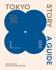 Tokyo Story (A Guide to the City's Best Cultural Hangouts, Shops, Bars and Eateries) by Michelle Mackintosh, Steve Wide, 9781741179477