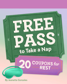 Free Pass to Take a Nap (20 Coupons for Rest) by Jeanetta Gonzales, 9781797233116