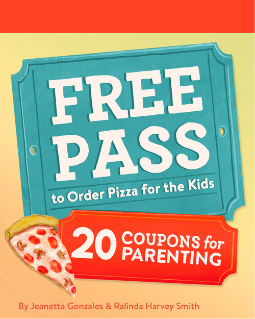 Free Pass to Order Pizza for the Kids (20 Coupons for Parenting) by Jeanetta Gonzales, Ralinda Harvey Smith, 9781797233123