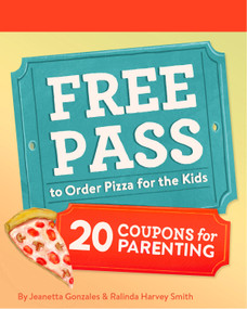 Free Pass to Order Pizza for the Kids (20 Coupons for Parenting) by Jeanetta Gonzales, Ralinda Harvey Smith, 9781797233123