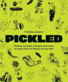 Pickled (Over 60 Inspiring Recipes for Pickles, Kimchi, Vinegars & More) by Freddie Janssen, 9781837836536
