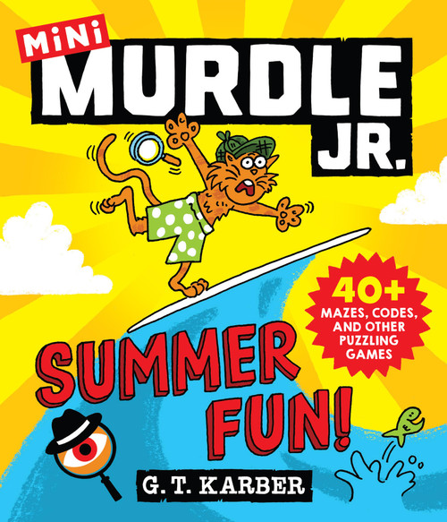 Murdle Jr.: Summer Fun! (40+ Mazes, Codes, and Other Puzzling Games) by G.T. Karber, 9780316602686