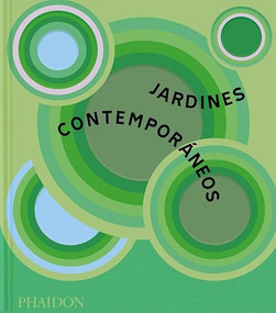 Jardines contemporáneos (Spanish Edition) by Phaidon Editors, Annie Guilfoyle, Sorrel Everton, Tovah Martin, 9781837290758