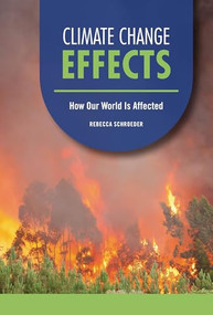 Climate Change Effects (How Our World Is Affected) by Rebecca Schroeder, 9798765644225