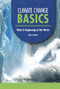 Climate Change Basics (What Is Happening to Our World) by Kayla Andra, 9798765644232