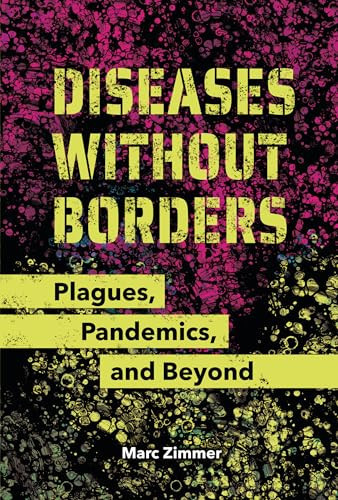 Diseases Without Borders (Plagues, Pandemics, and Beyond) by Marc Zimmer, 9798765648070