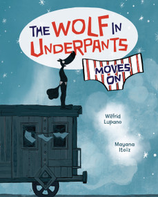 The Wolf in Underpants Moves On by Wilfrid Lupano, Mayana Itoïz, 9798765648865
