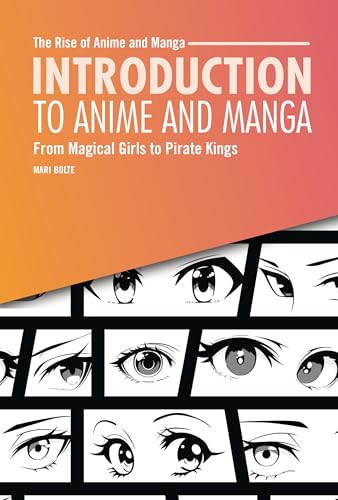 Introduction to Anime and Manga (From Magical Girls to Pirate Kings) by Mari Bolte, 9798765662724