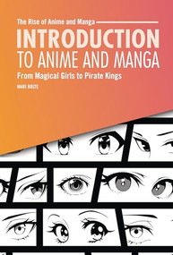 Introduction to Anime and Manga (From Magical Girls to Pirate Kings) by Mari Bolte, 9798765662724