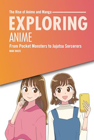 Exploring Anime (From Pocket Monsters to Jujutsu Sorcerers) by Mari Bolte, 9798765662731