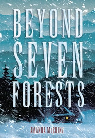 Beyond Seven Forests by Amanda McCrina, 9798765670811