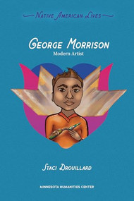 George Morrison (Modern Artist) by Staci Drouillard, Tashia Hart, 9798765671832