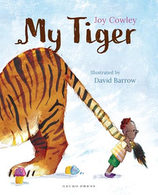 My Tiger by Joy Cowley, David Barrow, 9798765683200