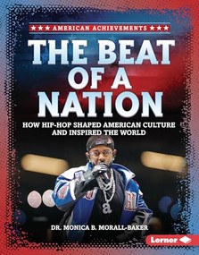 The Beat of a Nation (How Hip-Hop Shaped American Culture and Inspired the World) by Dr. Monica B. Morall-Baker, 9798765688861