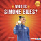 Who Is Simone Biles? (USA Gymnastics Superstar) by Zelda Wagner, 9798765689608