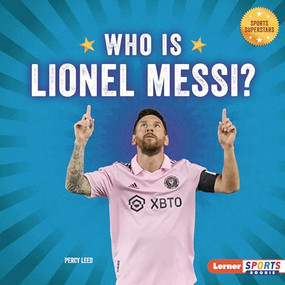 Who Is Lionel Messi? (Soccer Superstar) by Percy Leed, 9798765689615