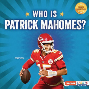 Who Is Patrick Mahomes? (Kansas City Chiefs Superstar) by Percy Leed, 9798765689639