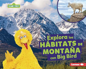 Explora los hábitats de montaña con Big Bird (Explore Mountain Habitats with Big Bird) (Spanish Edition) by Charlotte Reed, 9798765690246