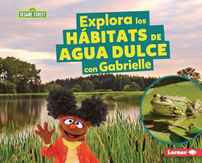 Explora los hábitats de agua dulce con Gabrielle (Explore Freshwater Habitats with Gabrielle) (Spanish Edition) by Charlotte Reed, 9798765690277