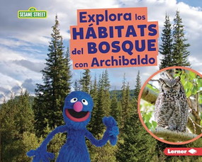 Explora los hábitats del bosque con Archibaldo (Explore Forest Habitats with Grover) (Spanish Edition) by Charlotte Reed, 9798765690284