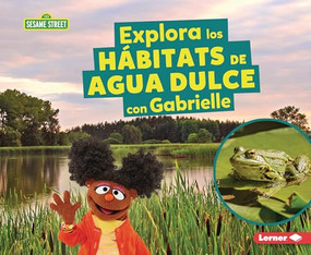 Explora los hábitats de agua dulce con Gabrielle (Explore Freshwater Habitats with Gabrielle) (Spanish Edition) - 9798348028299 by Charlotte Reed, 9798348028299