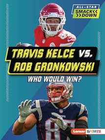 Travis Kelce vs. Rob Gronkowski (Who Would Win?) - 9798348028381 by Kelley Barth, 9798348028381